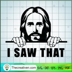 I Saw That SVG, Jesus SVG