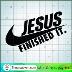 Jesus Finished It SVG, Funny Jesus X Nike SVG
