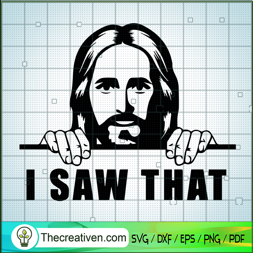 I Saw That SVG, Jesus SVG 6 I Saw That SVG, Jesus SVG