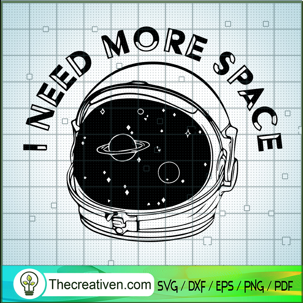 I Need More Space SVG, Astronaut SVG 6 I Need More Space SVG, Astronaut SVG