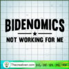 Bidenomics Not Working For Me SVG, American SVG