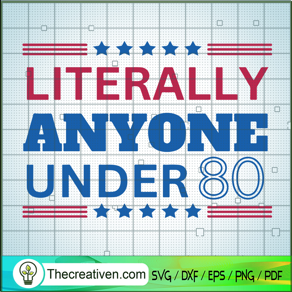Literally Anyone Under 80 SVG, American SVG 6 Literally Anyone Under 80 SVG, American SVG
